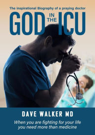 Title: God in the ICU, Author: Dave Walker