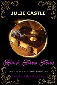 Title: Knock Three Times (Tangled Tales, #4), Author: Julie Castle