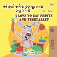 Title: ??? ??? ??? ??????? ???? ??? ??? ?? I Love to Eat Fruits and Vegetables (Gujarati English Bilingual Collection), Author: Shelley Admont