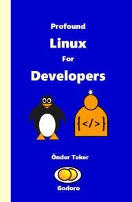 Title: Profound Linux For Developers, Author: Onder Teker
