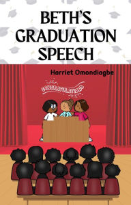 Title: Beth's Graduation Speech, Author: Harriet Omondiagbe