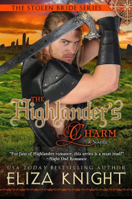 Title: The Highlander's Charm (The Stolen Bride Series, #8), Author: Eliza Knight