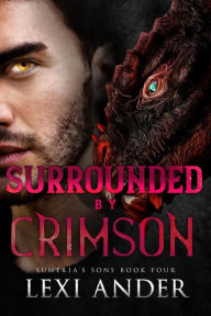 Title: Surrounded by Crimson (Sumeria's Sons, #4), Author: Lexi Ander
