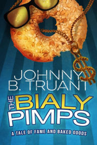 Title: The Bialy Pimps, Author: Johnny B. Truant