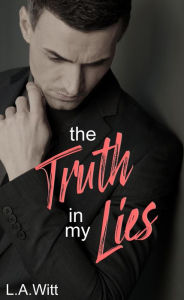 Title: The Truth in My Lies, Author: L. A. Witt