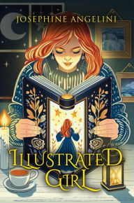 Title: Illustrated Girl (The Chronicles of Lucitopia, #1), Author: Josephine Angelini