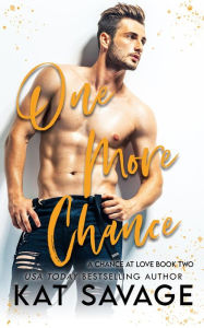 Title: One More Chance (A Chance At Love, #2), Author: Kat Savage
