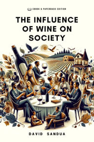 Title: The Influence of Wine on Society., Author: David Sandua