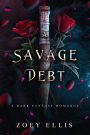 A Savage Debt (Beholden Duet, #1)