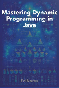 Title: Mastering Dynamic Programming in Java, Author: Ed A Norex