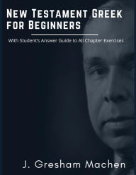 Title: New Testament Greek for Beginners, Author: J. Gresham Machen