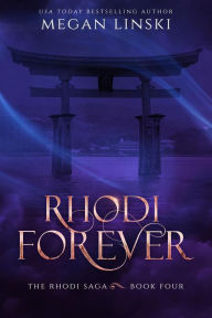 Title: Rhodi Forever (The Rhodi Saga, #4), Author: Megan Linski