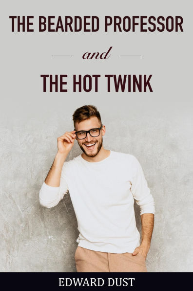 The Bearded Professor and The Hot Twink (Gay stories of love and sex, #2)