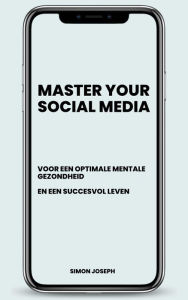 Title: Master Your Social Media, Author: Simon Joseph