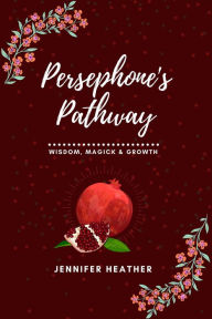 Title: Persephone's Pathway, Author: Jennifer Heather