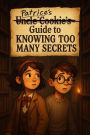 Patrice's Guide to Knowing Too Many Secrets (Uncle Cookie's Guides, #2.5)