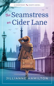 Title: The Seamstress on Cider Lane: A Heartwarming WW2 Historical Romance (Homefront Hearts, #2), Author: Jillianne Hamilton