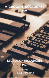 Title: Microcontroladores PIC, Author: Misael Granados