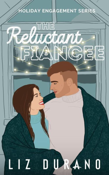 The Reluctant Fiancee (Holiday Engagement, #2)