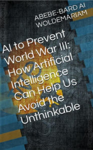 Title: AI to Prevent World War III (1A, #1), Author: WOLDEMARIAM
