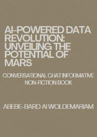 Title: AI-Powered Data Revolution: Unveiling the Potential of MARS (1A, #1), Author: WOLDEMARIAM