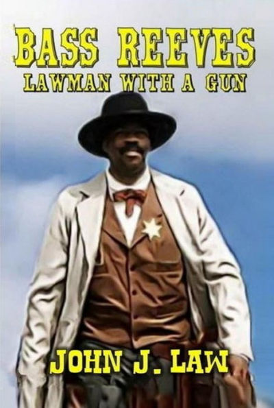 Bass Reeves – Lawman with a Gun