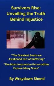 Title: Survivors Rise: Unveiling the Truth Behind Injustice, Author: Wraydawn