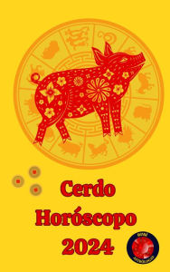 Title: Cerdo Horóscopo 2024, Author: Alina A Rubi