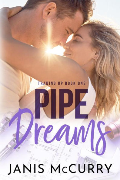 Pipe Dreams (Trading Up, #1)