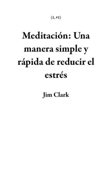 Meditación: Una manera simple y rápida de reducir el estrés (1, #1)