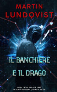 Title: Il Banchiere e il Drago, Author: Martin Lundqvist