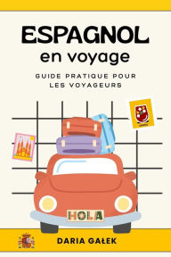 Title: Espagnol en voyage: Guide pratique pour les voyageurs, Author: Daria Galek