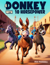 Title: A Donkey with 10 Horsepower, Author: Max Marshall