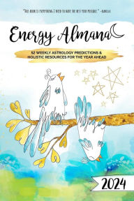 Title: 2024 Energy Almanac: 52 Weekly Astrology Predictions & Holistic Resources For The Year Ahead, Author: TAM VEILLEUX