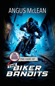 Title: The Case of the Biker Bandits (The Bow Street Runners, #7), Author: Angus McLean