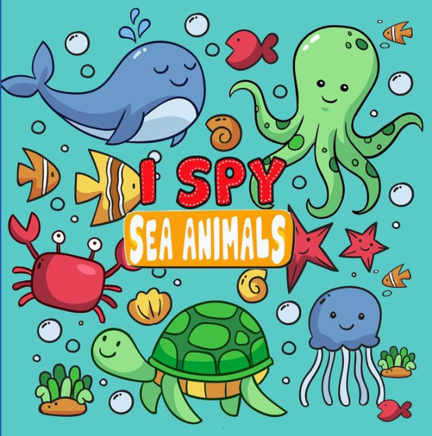 I Spy Sea Animals (I Spy Book for Kids) by Little Bear House | eBook ...