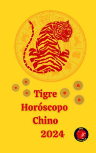 Title: Tigre Horóscopo Chino 2024, Author: Angeline A. Rubi