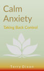 Calm Anxiety: Taking Back Control