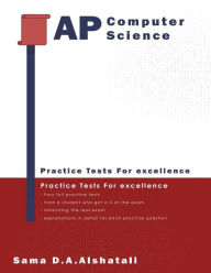 Title: AP Computer Science Principles: Student-Crafted Practice Tests For Excellence, Author: Sama Alshatali