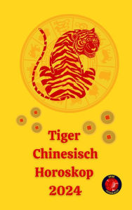 Title: Tiger Chinesisch Horoskop 2024, Author: Angeline A. Rubi
