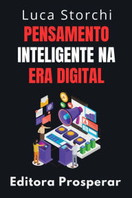 Title: Pensamento Inteligente Na Era Digital (Coleção Vida Equilibrada, #23), Author: Editora Prosperar