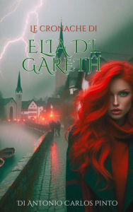 Title: Le cronache di Elia di Gareth, Author: Antonio Carlos Pinto