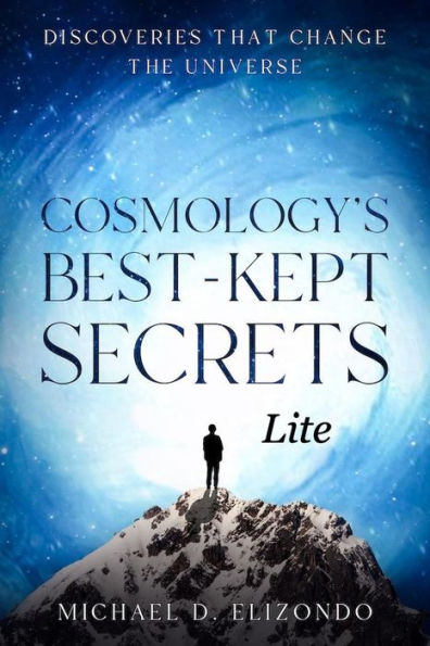 Cosmologys Best Kept Secrets Lite By Michael Elizondo Ebook Barnes And Noble® 9865