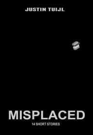 Title: Misplaced, Author: Justin Tuijl