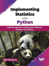 Title: Implementing Statistics with Python: Optimize decision-making with statistical inference and Python, Author: Wei-Meng Lee