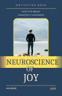 Neuroscience of Joy. How the Brain Constructs Happiness.