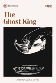 Title: The Ghost King (Singapore Bicentennial), Author: Krishna Udayasankar