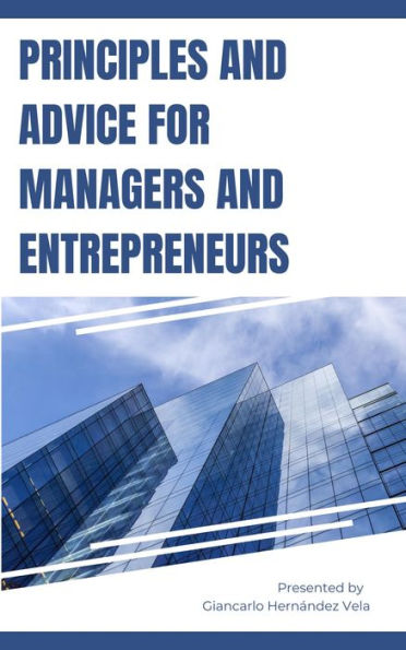 Principles and Advice for Managers and Entrepreneurs