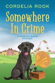 Title: Somewhere in Crime (A Minerva Biggs Mystery, #5), Author: Cordelia Rook