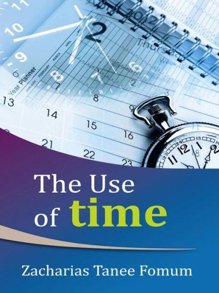 The Use of Time (Practical Helps For The Overcomers, #2)